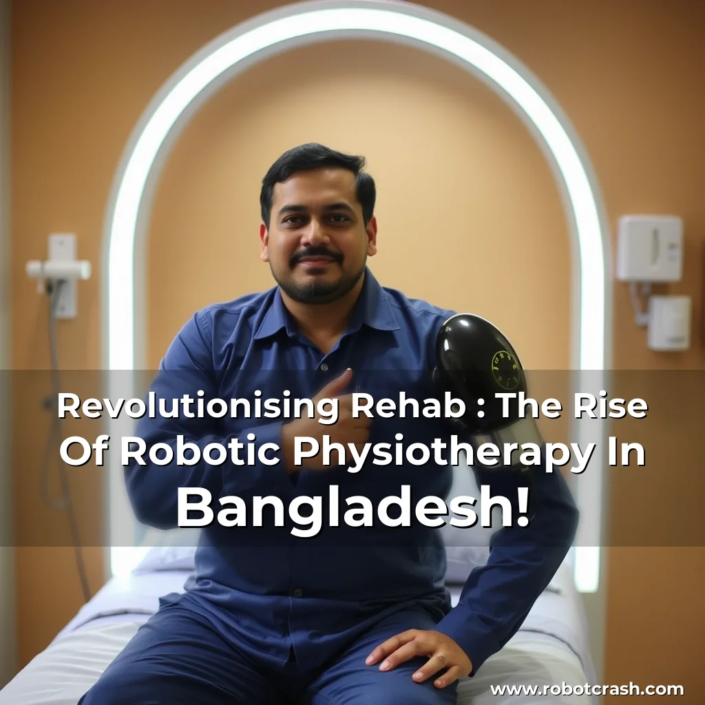 Read more about the article Revolutionising Rehab : The Rise Of Robotic Physiotherapy In Bangladesh!